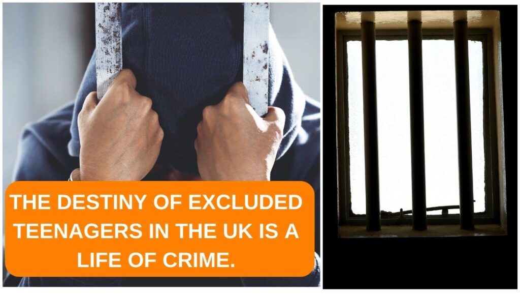 The destiny of excluded teenagers in the UK is a life of crime.